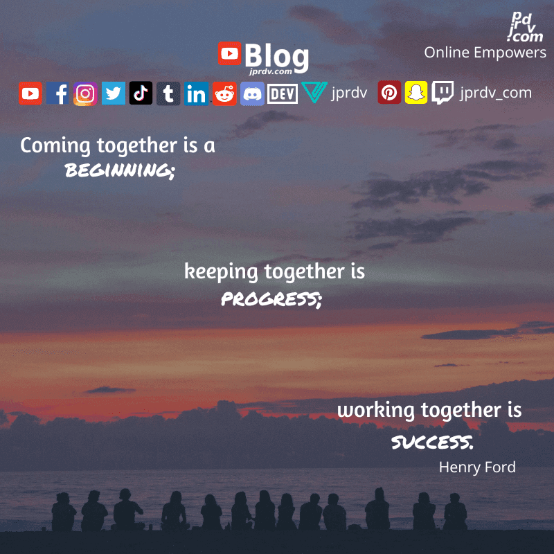 
"Coming together is a beginning; keeping together is progress; working together is success." ~ Henry Ford
