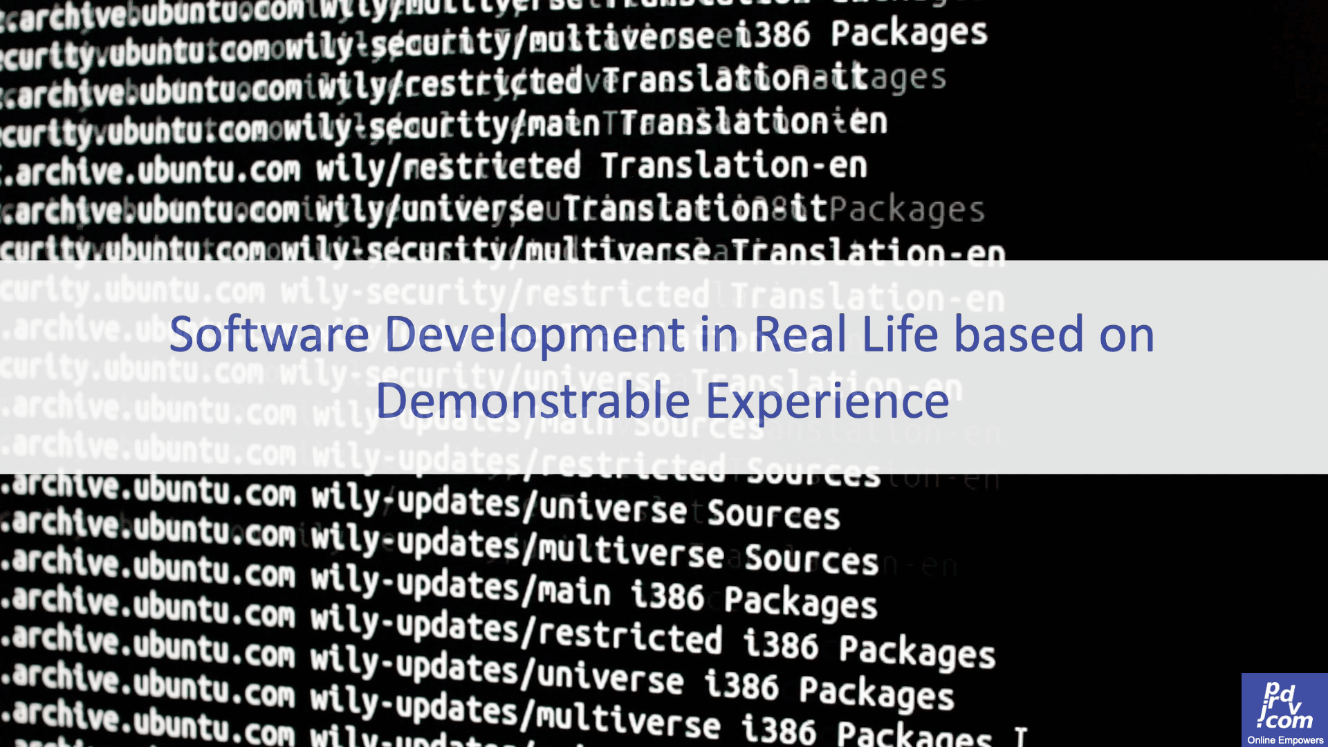 Software Development in Real Life based on Demonstrable Experience