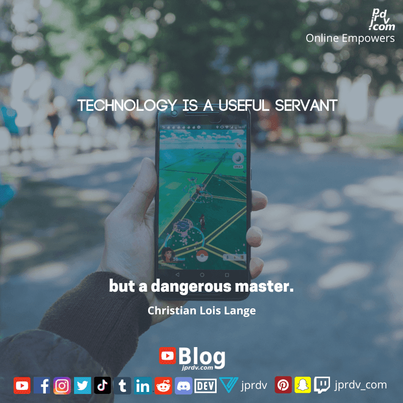 
"Technology is a useful servant but a dangerous master." ~ Christian Lois Lange
