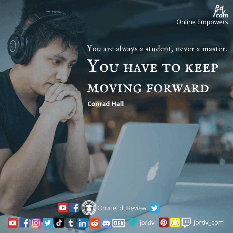 
"You are always a student, never a master. You have to keep moving forward." ~ Conrad Hall
