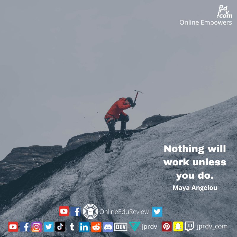 
"Nothing will work unless you do." ~ Maya Angelou
