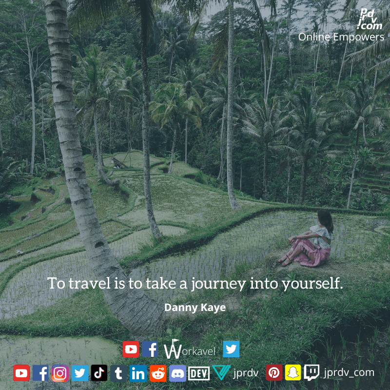 
"To Travel is to take a journey into yourself." ~ Danny Kaye
