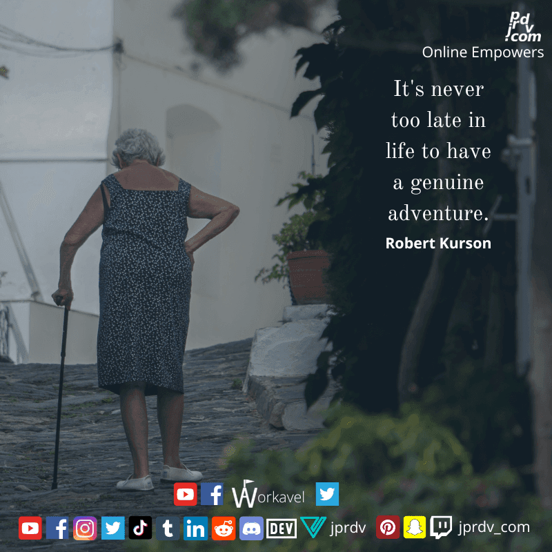 
"It's never too late in life to have a genuine adventure." ~ Robert Kurson

